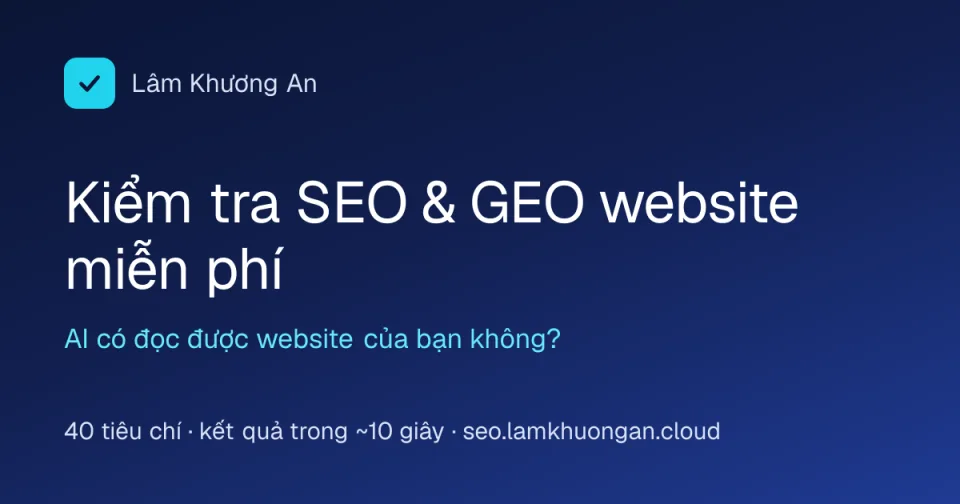 Ảnh chụp màn hình công cụ kiểm tra SEO và GEO miễn phí của Lâm Khương An